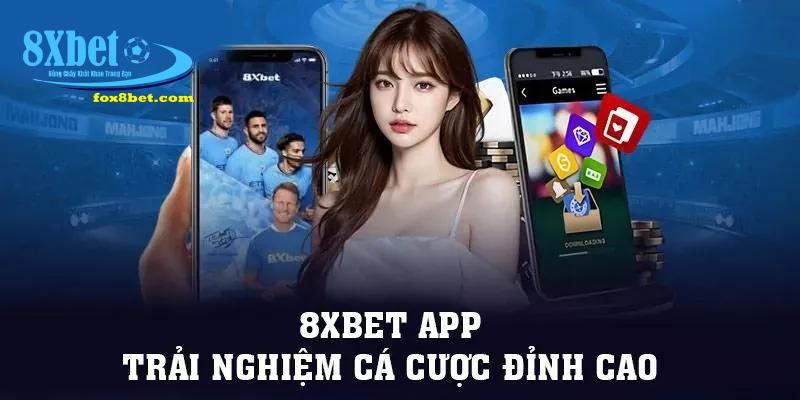 Giới thiệu tổng quan về phiên bản app điện thoại của 8XBET